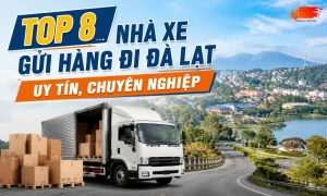 Top 8 Nhà Xe Gửi Hàng Đi Đà Lạt Uy Tín, Chuyên Nghiệp